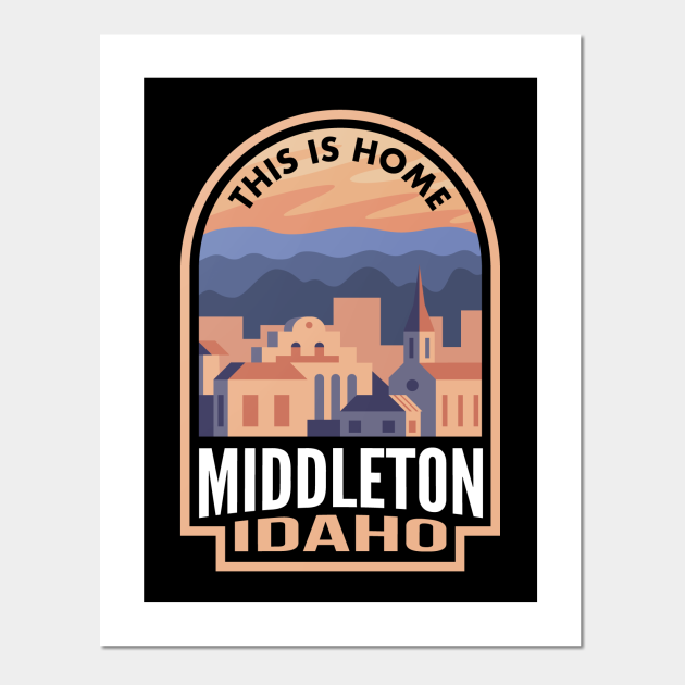 Downtown Middleton Idaho This is Home Middleton Posters and Art